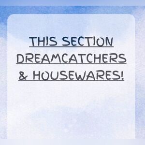 DREAM CATCHERS & OTHER HOUSEWARES SECTION